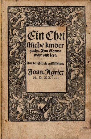 Ein Christliche kinderzucht Ynn Gottes wort und lere
