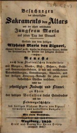 Besuchungen des allerheiligsten Sakraments des Altars, und der allzeit unbefleckten Jungfrau Maria : auf jeden Tag des Monats : Mit e. Stahlstiche