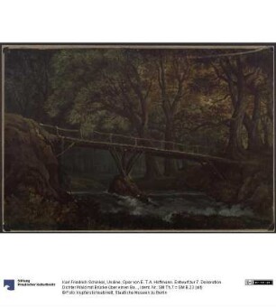 Undine. Oper von E. T. A. Hoffmann. Entwurf zur 7. Dekoration. Dichter Wald mit Brücke über einen Bach