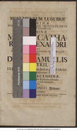 Monumentum Lugubre Foeminae Nobilissimae ... Dominae Mariae Catherinae Alexandri ... Jo. Samuelis Strykii ... Uxori Dilectissimae, d. 22. Novemb. 1700. ... defunctae & eiusdem mensis d. 28. terrae demandatae