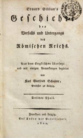 Eduard Gibbon's Geschichte des Verfalls und Untergangs des Römischen Reichs. 3