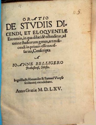 Oratio de studiis dicendi, et eloquentiae encomio : in qua dilucide ostenditur, ad omne studiorum genus, artes dicendi in primis esse necessaria conscripta