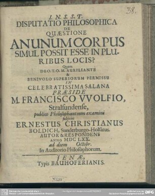 Disputatio philosophica de quaestione An unum corpus simul possit esse in pluribus locis?