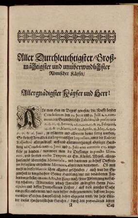 Aller Durchleuchtigster/ Großmächtigster und unüberwindlichster Römischer Käyser/ Allergnädigster Käyser und Herr!
