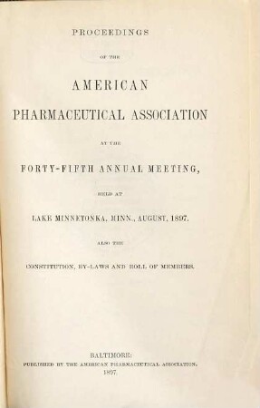 Proceedings of the American Pharmaceutical Association at the annual meeting. 45. 1897, Aug.