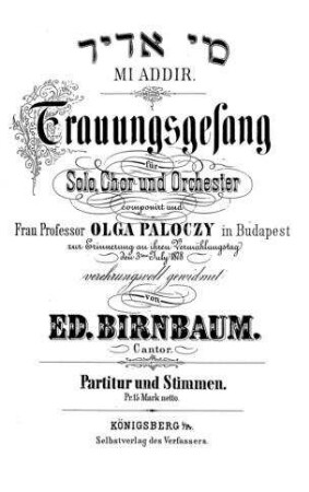 Mi adir : Trauungsgesang für Solo, Chor und Orchester / componirt ... von Ed. Birnbaum