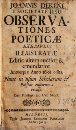 Joannis Dekeni E Soc. Jesu Observationes Poeticae Exemplis Illustratae