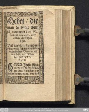 Gebet/ die man zu Gott thun sol/ wenn man das Sacrament empfehet/ oder andere empfahen sihet.