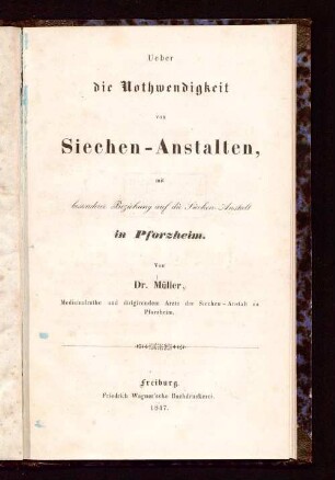 Ueber die Nothwendigkeit von Siechen-Anstalten : mit besonderer Beziehung auf die Siechen-Anstalt in Pforzheim