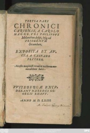 TERTIA PARS || CHRONICI || CARIONIS, A CAROLO || MAGNO, VBI PHILIPPVS || Melanthon desijt, vs#[que] ad || FRIDERICVM || Secundum.|| EXPOSITA ET AV=||CTA A CASPARO || PEVCERO.|| Acceßit locupletiß. rerum ac verborum me=||morabilium Index.||