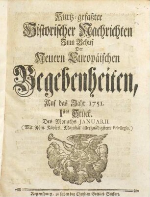 Kurtz-gefasster historischer Nachrichten zum Behuf der neuern europäischen Begebenheiten ... Stück : auf das Jahr ... 1751