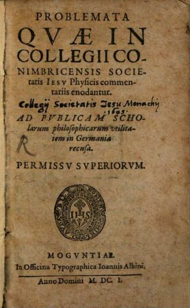 Problemata Qvae In Collegii Conimbricensis Societatis Iesv Physicis commentariis enodantur
