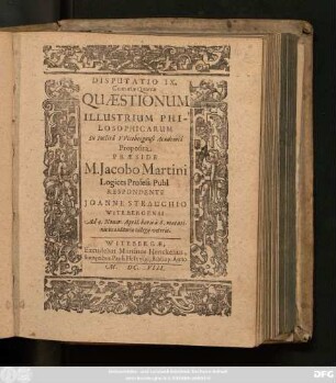 4,9: Quaestionum Illustrium Philosophicarum, In Inclyta Wittebergensi Academia publicis disputationum exercitiis Sub praesidio M. Jacobi Martini Profess: Publ: discussarum Centuria ...