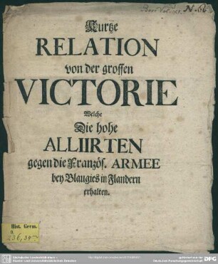 Kurtze Relation von der grossen Victorie Welche Die hohe Alliirten gegen die Französ. Armee bey Blaugies in Flandern erhalten