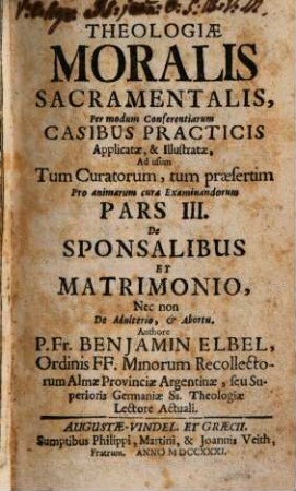 Theologia Moralis Sacramentalis Tripartita : Per modum Conferentiarum Casibus Practicis Applicata, & illustrata Ad usum Tum Curatorum, tum praesertim pro cura animarum Examinandorum, 3.