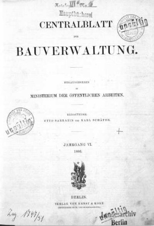 1886: Zentralblatt der Bauverwaltung : Nachrichten d. Reichs- u. Staatsbehörden