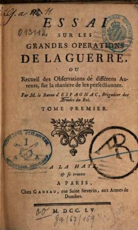 Essai sur les grandes opérations de la guerre : ou Recueil des observations de différens auteurs, sur la manière de les perfectionner