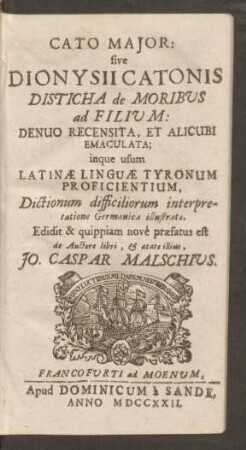 Cato Maior: sive Dionysii Catonis Disticha de Moribus ad Filium