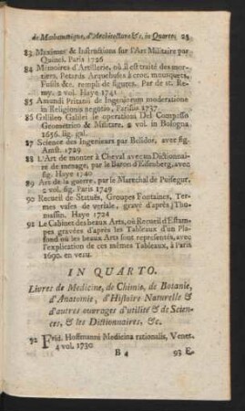 In Quarto. Livres de Medicine, de Chimie, de Botanie, d'Anatomie, d'Histoire Naturelle & d'autres ouvrages d'utilité & de Sciences, & les Dictionnaires, &c.