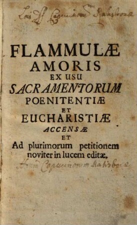 Flammulae Amoris Ex Usu Sacramentorum Poenitentiae Et Eucharistiae Accensae