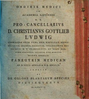 Ordinis medici in Academia Lipsiensi Christi. Gottlieb Ludwig ... panegyrin medicam ... indicit et de calore plantarum species distinguente disserit