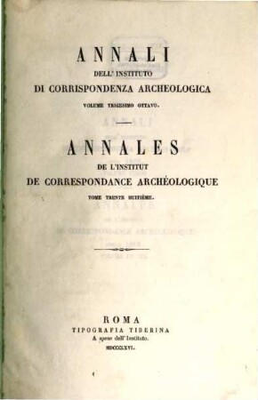 Annali dell'Instituto di Corrispondenza Archeologica : = Annales de l'Institut de Correspondance Archéologique. 38. 1866