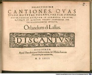SELECTISSIMAE CANTIONES, QVAS VVLGO MOTETAS VOCANT, PARTIM OMNINO NOVAE, PARTIM NVSQVAM IN GERMANIA EXCVSAE, QVINQVE ET QVATVOR VOCIBVS COMPOSITAE