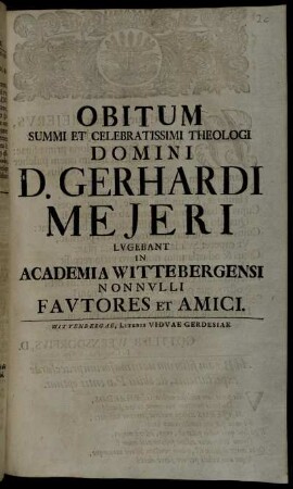 Obitum Summi Et Celebratissimi Theologi Domini D. Gerhardi Mejeri Lugebant In Academia Wittebergensi Nonnulli Fautores Et Amici