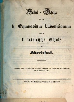 Schul-Gesetze für das k. Gymnasium Ludovicianum und die k. lateinische Schule zu Schweinfurt