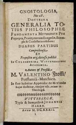 Gnostologia, Hoc est, Doctrina Generalia Totius Philosophiae Fundamenta Methodice Per Precepta, Praeceptorum Exegesin, Exempla & Consectaria exhibens
