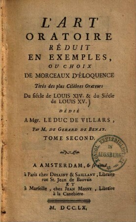 L' Art oratoire réduit en exemples, ou choiz de morceaux d éloquence tirés des plus célébres orateurs du siècle de Louis XIV. & du siècle de Louis XV., 2