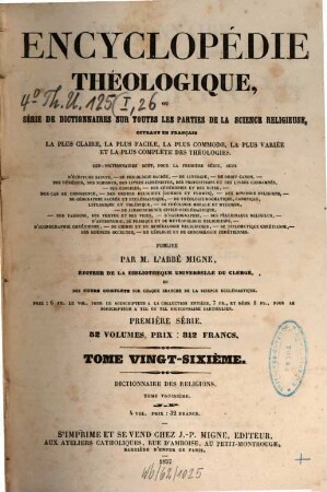 Encyclopédie théologique : ou première série de dictionnaires sur toutes les parties de la science religieuse, offrant en français la plus claire, la plus facile, la plus commode, la plus variée et la plus complète des théologies, 26. Dictionnaire universel, historique et comparatif, de toutes les religions du monde ; J - P