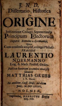 Diss. hist. de origine atque institutione Collegii Septemviralis Principum Electorum Imperii Romano-Germanici