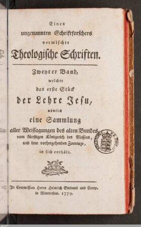 2 : Die Lehre Jesu ; 1: ... Band, welcher das erste Stück der Lehre Jesu, nämlich eine Sammlung aller Weissagungen des alten Bundes, vom künftigen Königreich des Messias, und dem vorhergehenden Zorntage, in sich enthält
