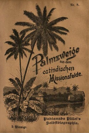 Pākianāda Püllei's Selbstbiographie : ein Lebensbild aus der tamulischen Mission