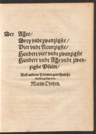Der Achte/ Drey undt zwanzigste/ Vier undt Neunzigste/ Hundert vier vndt zwanzigste, Hundert undt Acht undt zwanzigste Psalm : Auff anderer Psalmen gewöhnliche weisen gesetzt