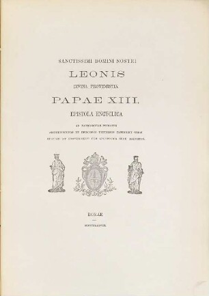 Sanctissimi Domini nostri Leonis divina providentia Papae XIII. Epistola encyclica ad Patriarchas, Primates, Archiepiscopos et Episcopos universos catholici orbis gratiam et communionem cum Apostolica Sede habentes : (Inc.: Quod Apostolici muneris ratio handelt vom Socialismus.)
