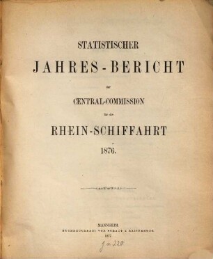 Statistischer Jahres-Bericht der Central-Commission für die Rhein-Schiffahrt. 1876 (1877)