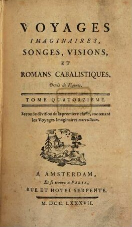 Voyages imaginaires, songes, visions, et romans cabalistiques : Ornés de Figures, 14. Contenant les voyages imaginaires merveilleux