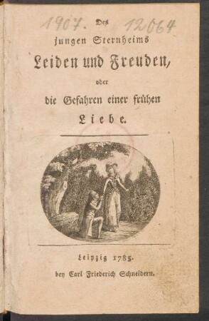 Des jungen Sternheims Leiden und Freuden, oder die Gefahren einer frühen Liebe