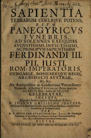 Sapientia terrarum coelique potens, sive panegyricus funebris, ad solennes exequias ... Ferdinandi III. Pii, Iusti ...