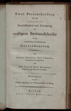 Zwei Preisschriften über die eigentliche Beschaffenheit und Erzeugung der erdigen Bestandtheile in den verschiedenen innländischen Getreidearten