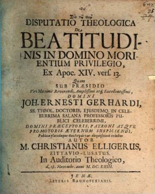 Disputatio Theologica De Beatitudinis In Domino Morientium Privilegio : Ex Apoc. XIV. vers. 13.
