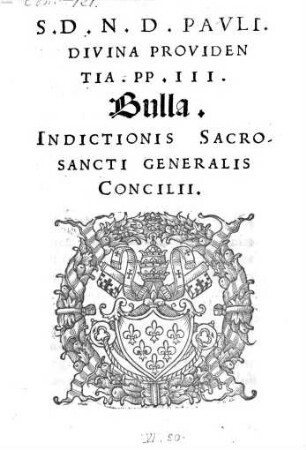 S.D.N.D. Pauli Divina Providentia PP. III. Bulla Indictionis Sacrosancti Generalis Concilii