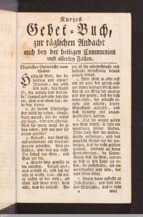 Kurzes Gebet-Buch, zur täglichen Andacht auch bey der heiligen Communion und allerley Fällen.