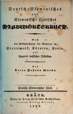 Deutsch-slowenisches und slowenisch-deutsches Handwörterbuch : nach den Volkssprecharten der Slowenen in Steiermark, Kärnten, Krain und Ungarns westlichen Distrikten. 2, Slovénsko-Némshki dél