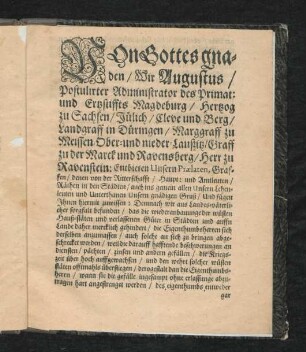 Von Gottes gnaden/ Wir Augustus/ Postulirter Administrator des Primat: und Ertzstiffts Magdeburg/ Hertzog zu Sachsen ...