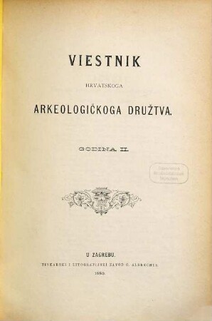 Vjesnik Hrvatskoga Arheološkoga Društva : službeni organ Hrvatskoga Državnoga Arheološkoga i Previjesnoga Muzeja u Zagrebu. 2. 1880