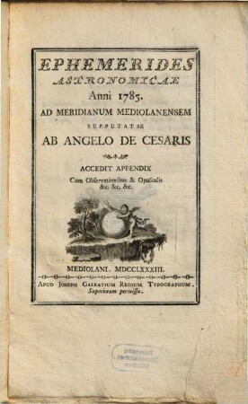 Ephemerides Astronomicae ... Ad meridianum Medioalanensum. 1785 (1783)