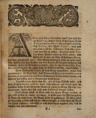 Acta curiosa in puncto nullitatis matrimonii Tullii et Tulliae : welche, ob sie gleich 12 Jahr im Ehestande gelebet, und ein Kind mit einander gezeuget, dennoch solcher, ob defectum liberi consensus, pro nullo declariret worden ...